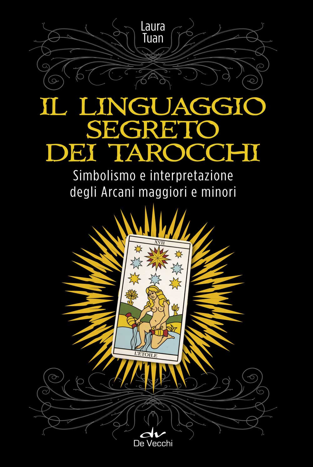 Il linguaggio segreto dei tarocchi. Simbolismo e interpretazione degli arcani …