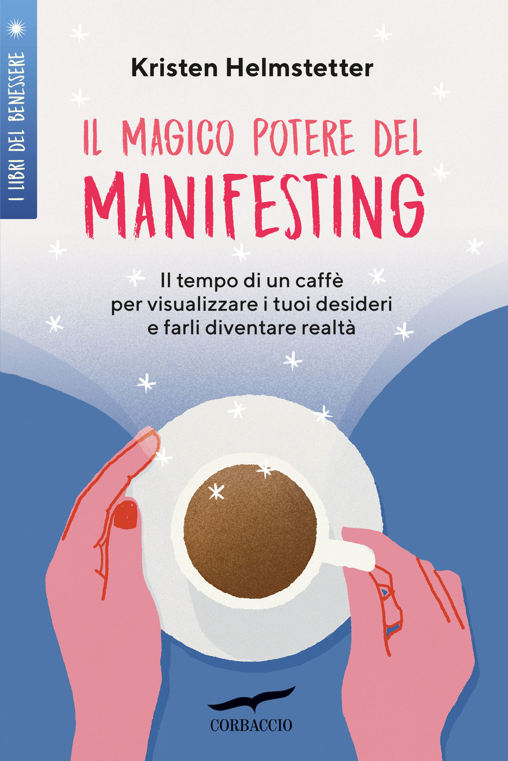 Il magico potere del manifesting. Il tempo di un caffè …