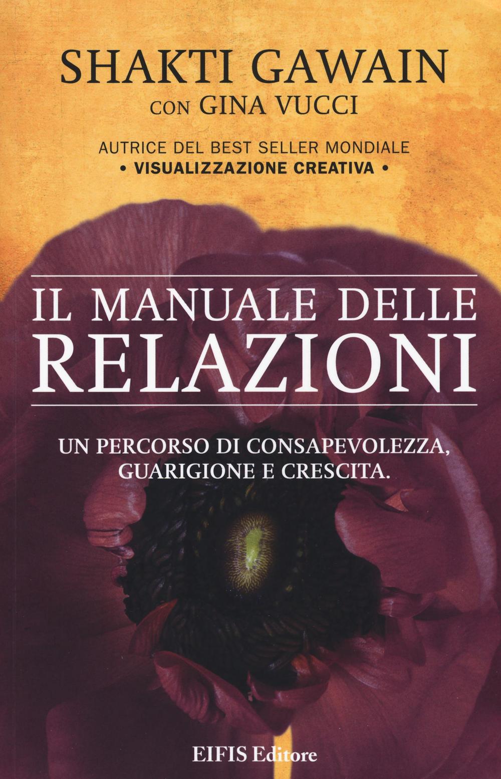 Il manuale delle relazioni. Un percorso di consapevolezza, guarigione e …