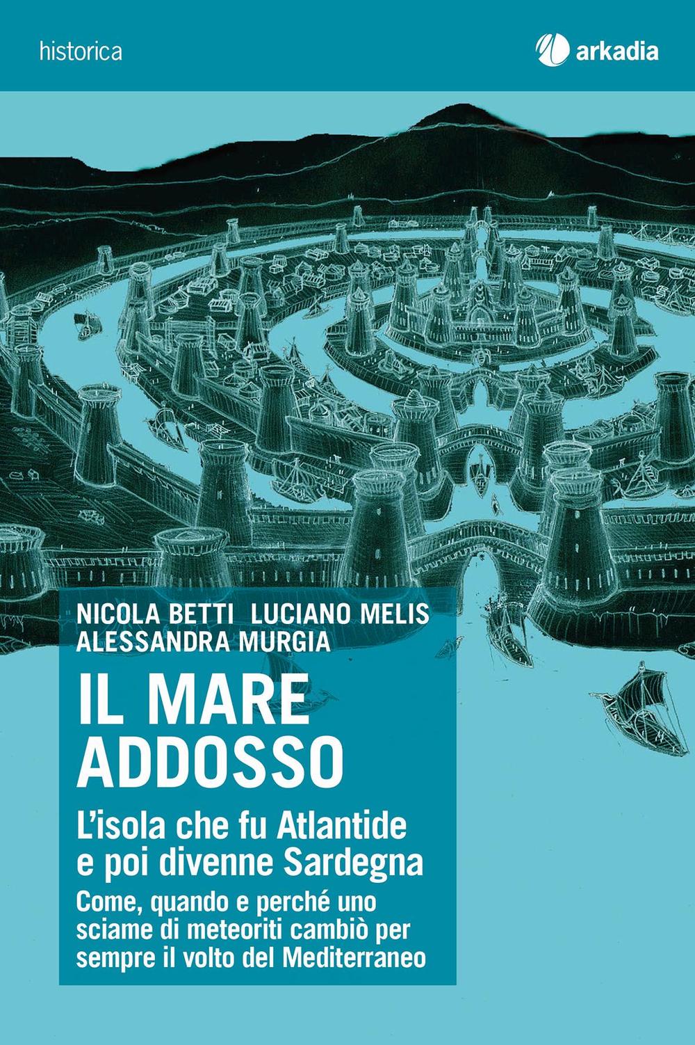 Il mare addosso. L'isola che fu Atlantide e poi divenne …