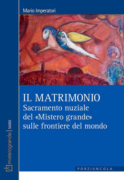 Il matrimonio. Sacramento nuziale del «Mistero grande» sulle frontiere del …