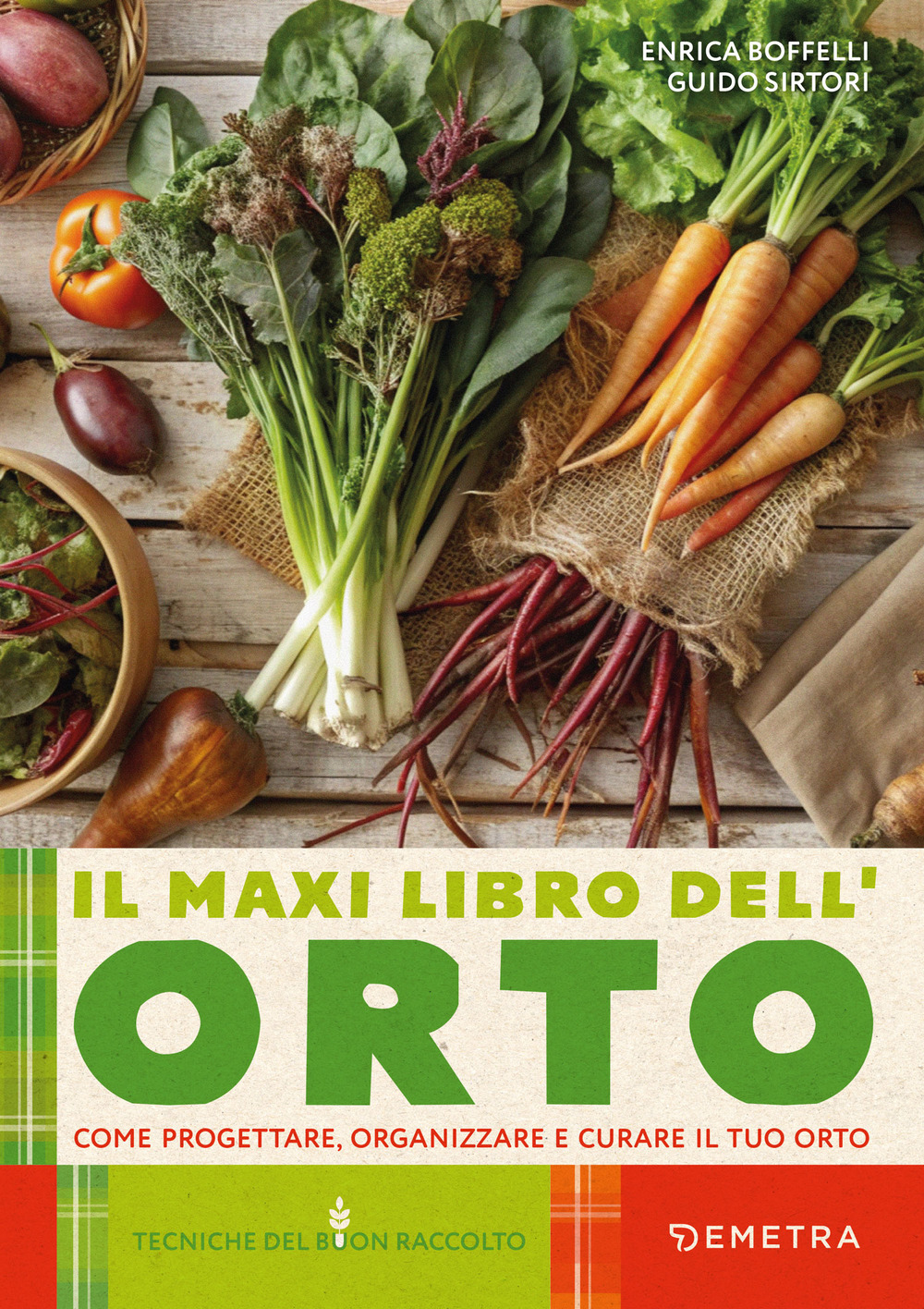 Il maxi libro dell'orto. Come progettare, organizzare e curare il …