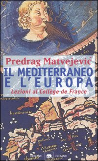 Il Mediterraneo e l'Europa. Lezioni al Collège de France