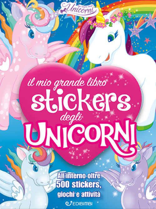 Il mio grande libro stickers degli unicorni. Il regno degli …