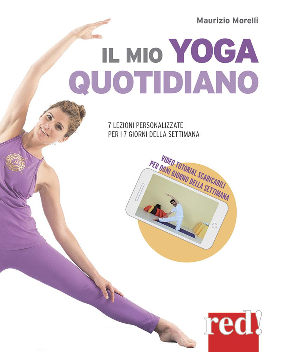 Il mio yoga quotidiano. 7 lezioni personalizzate per i 7 …