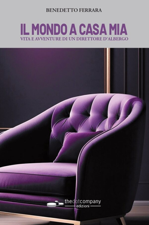 Il mondo a casa mia. Vita e avventure di un …