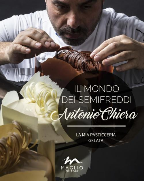 Il mondo dei semifreddi. La mia pasticceria gelata. Ediz. italiana …