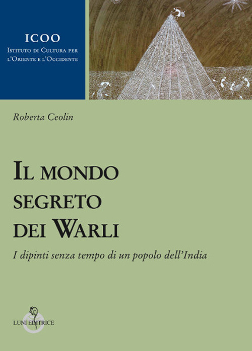 Il mondo segreto dei warli. I dipinti senza tempo di …