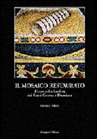 Il mosaico restaurato. L'arco della Basilica dei Santi Cosma e …