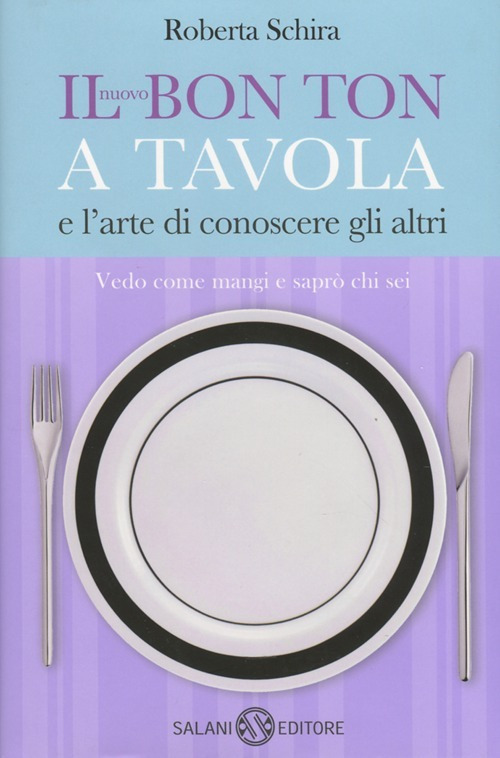 Il nuovo bon ton a tavola e l'arte di conoscere …
