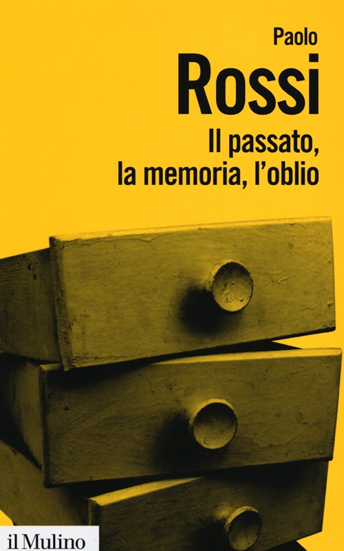 Il passato, la memoria, l'oblio. Otto saggi di storia delle …