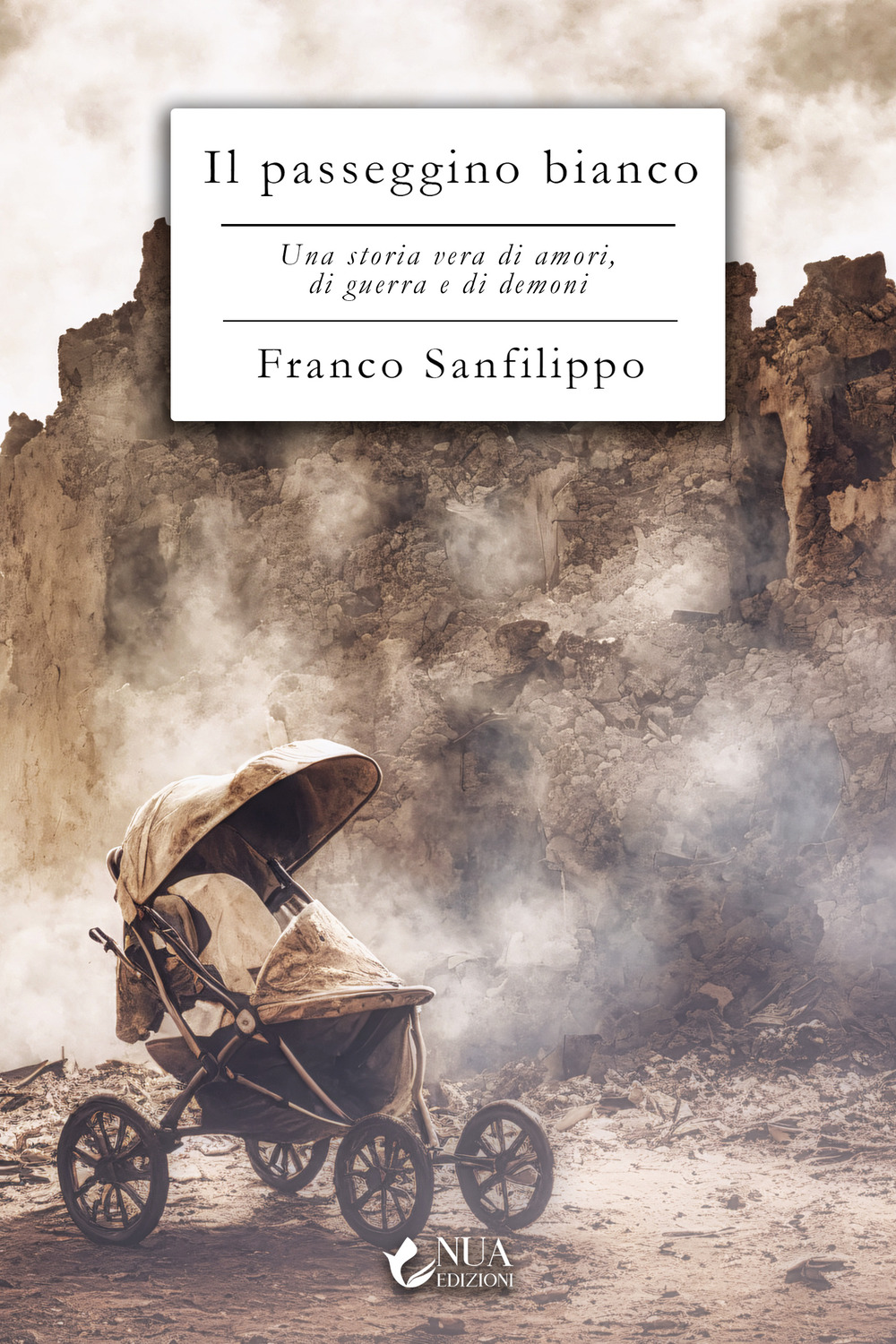 Il passeggino bianco. Una storia vera di amori, di guerra …