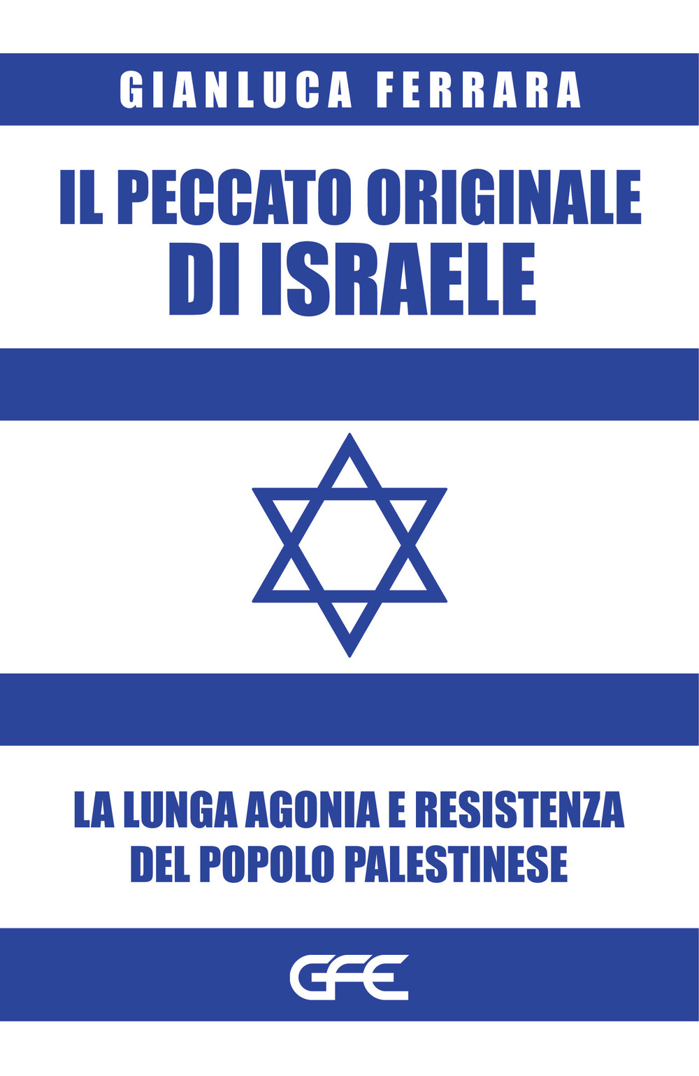 Il peccato originale di Israele. La lunga agonia e resistenza …