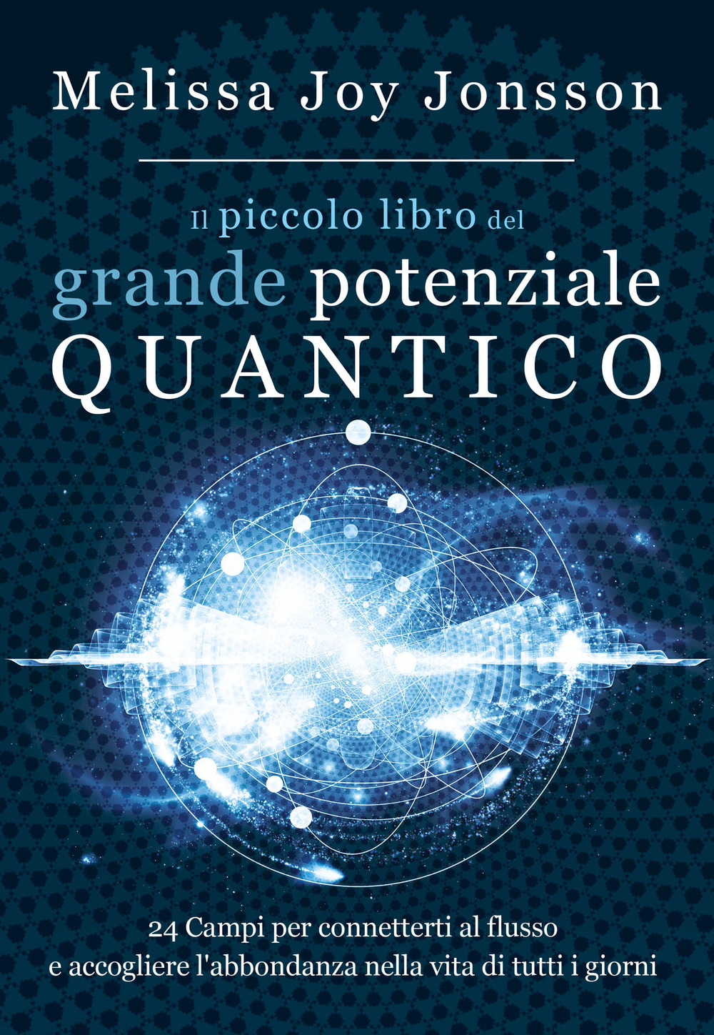 Il piccolo libro del grande potenziale quantico. 24 campi per …
