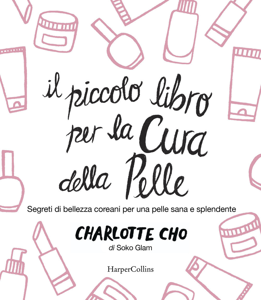 Il piccolo libro per la cura della pelle. Segreti di …