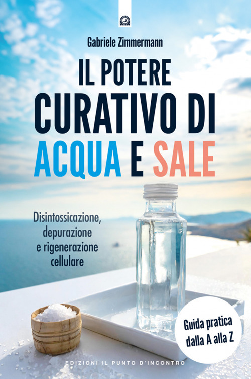 Il potere curativo di acqua e sale. Disintossicazione, depurazione e …