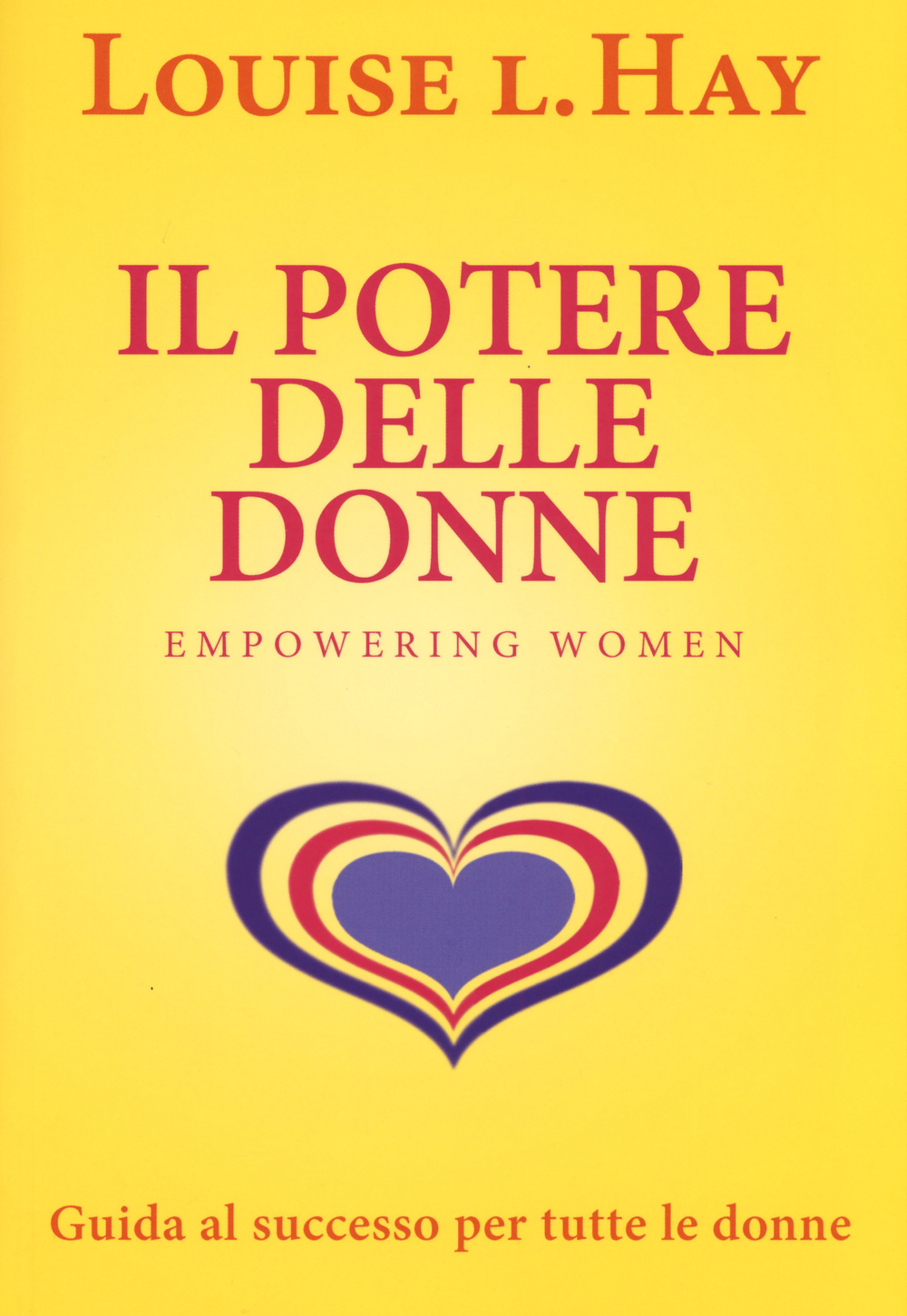 Il potere delle donne. Empowering women. Guida al successo per …