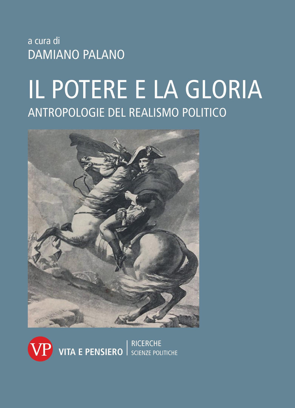 Il potere e la gloria. Antropologie del realismo politico