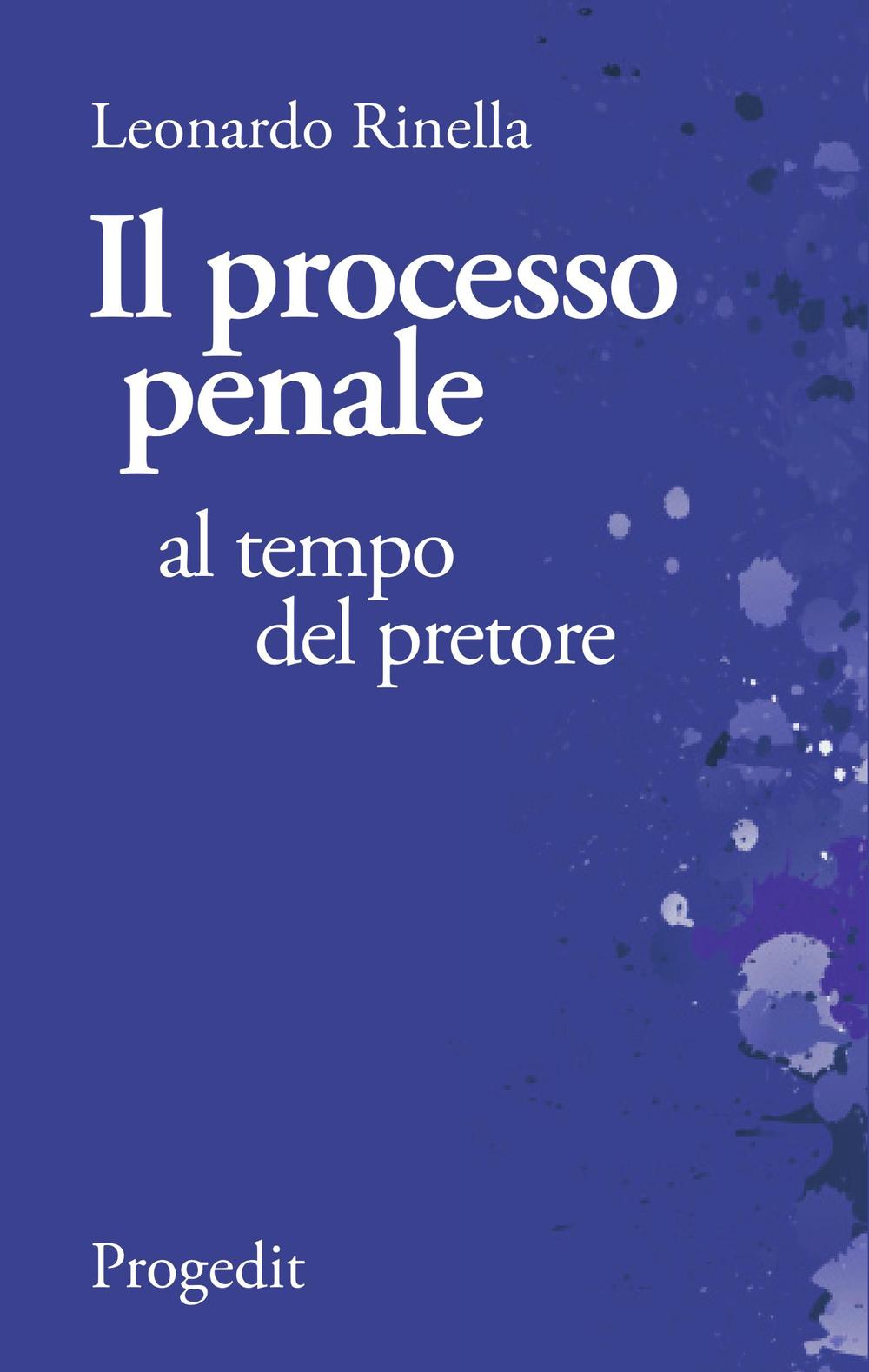 Il processo penale al tempo del pretore. Breviario di diritto …