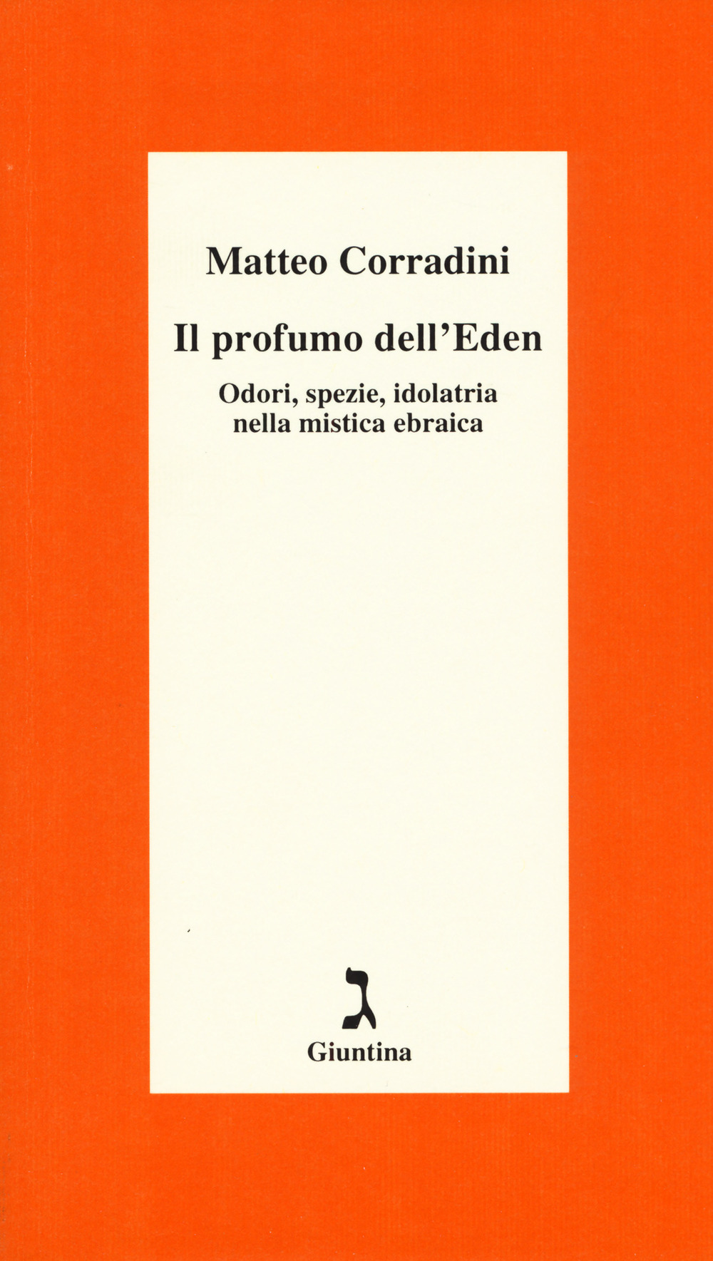 Il profumo dell'Eden. Odori, spezie, idolatria nella mistica ebraica