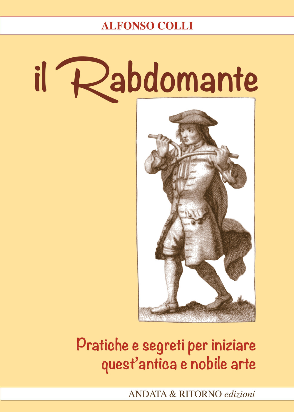 Il Rabdomante. Pratiche e segreti per iniziare quest'antica e nobile …