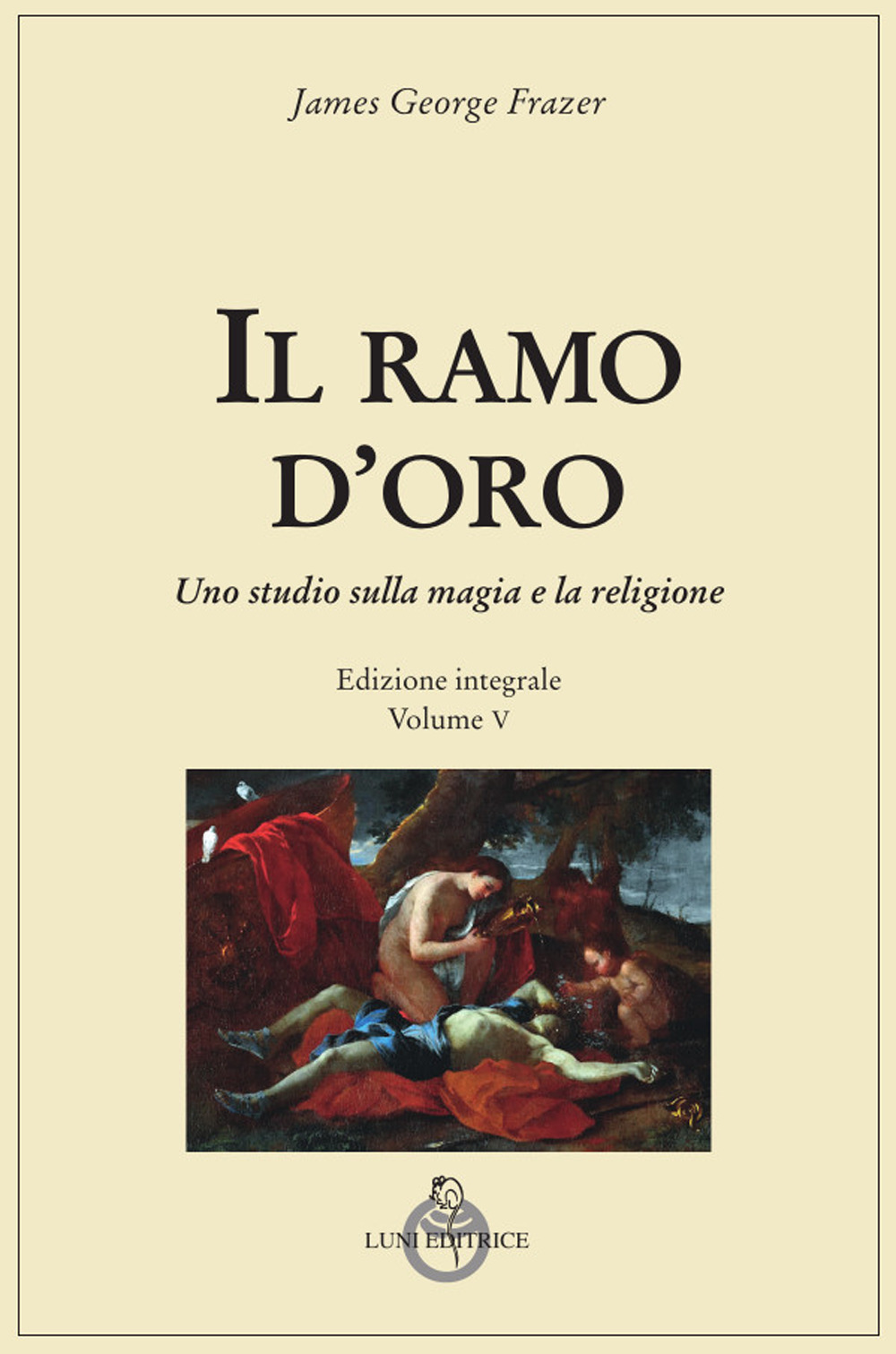 Il ramo d'oro. Studio sulla magia e sulla religione. Ediz. …