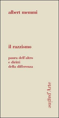 Il razzismo. Paura dell'altro e diritti della differenza