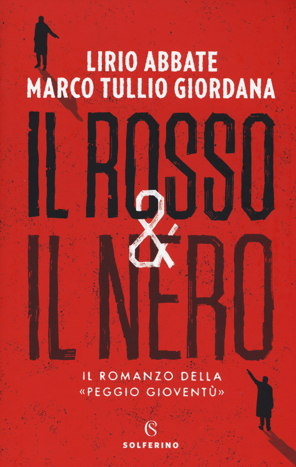 Il rosso & il nero. Il romanzo della «Peggio gioventù»