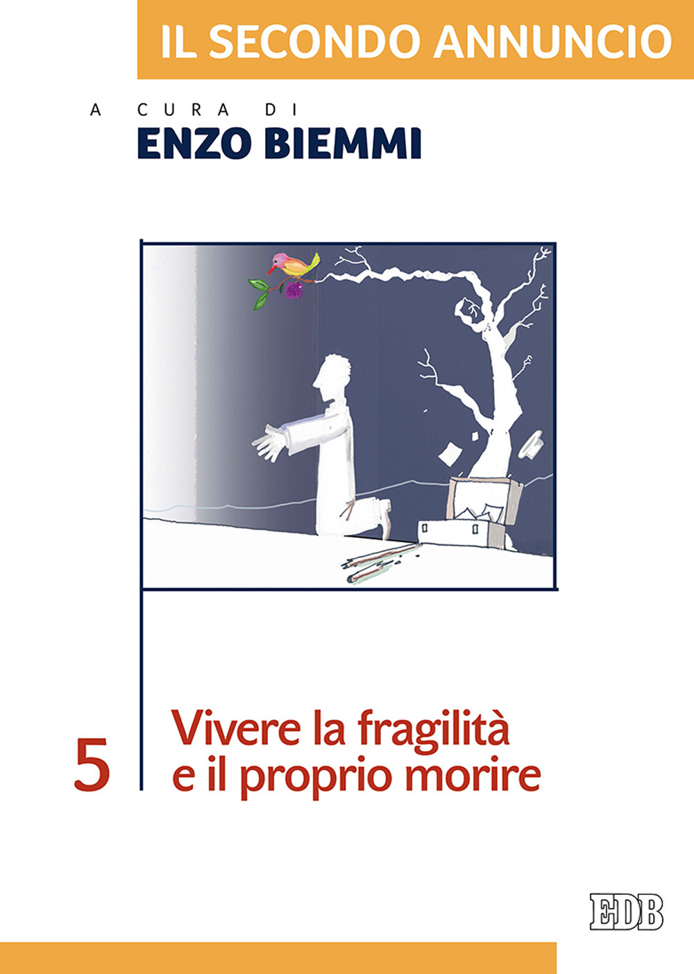 Il secondo annuncio. Vol. 5: Vivere la fragilità e il …