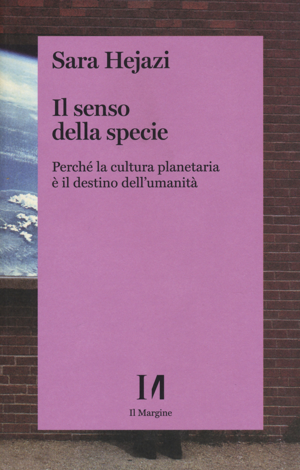 Il senso della specie. Perché la cultura planetaria è il …