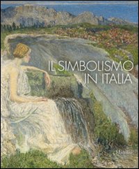 Il simbolismo in Italia. Catalogo della mostra (Padova, 1 ottobre …