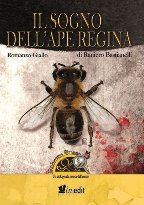 Il sogno dell'ape regina. Roberto Russo, un etologo alla ricerca …