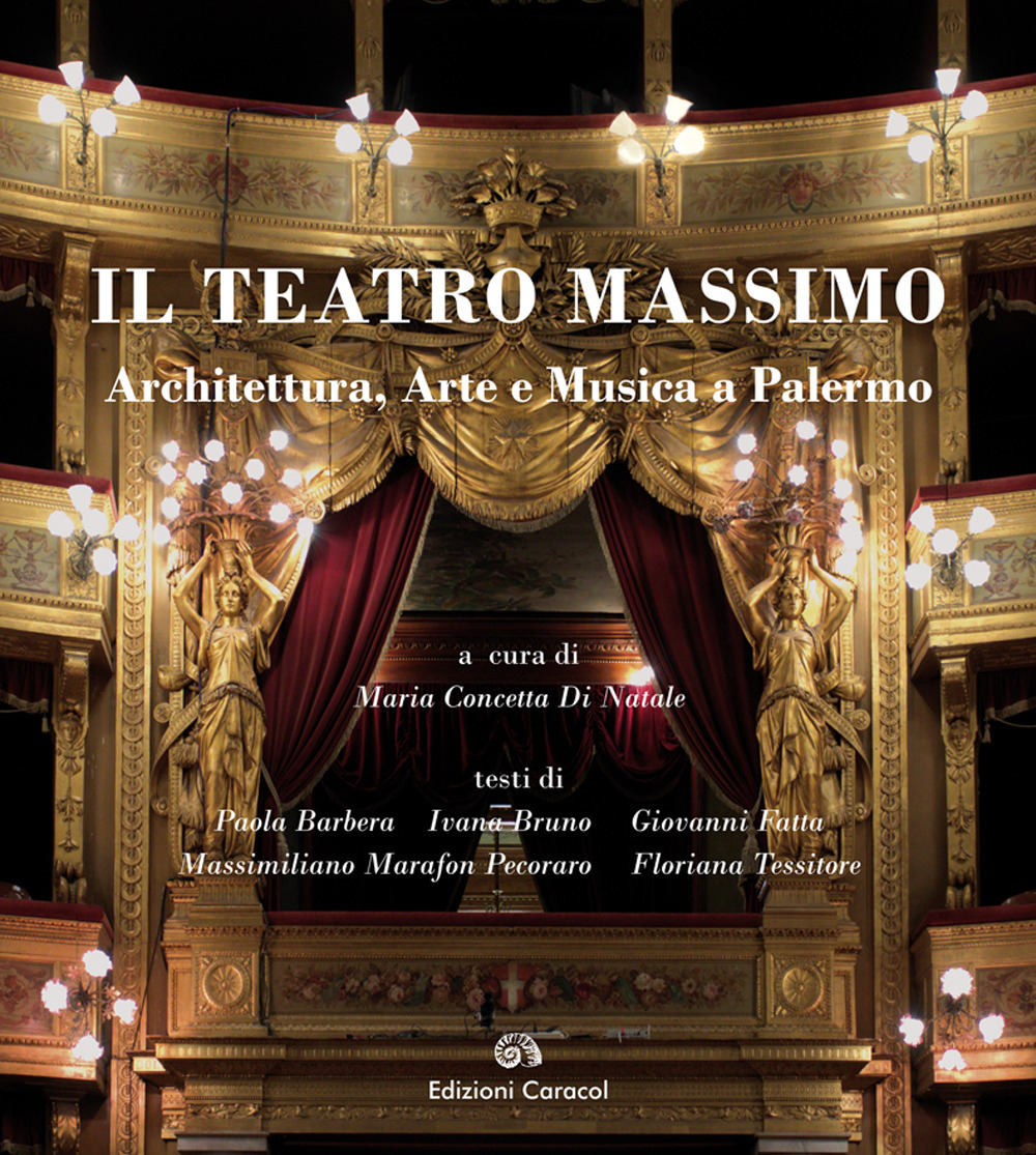 Il Teatro Massimo. Architettura, arte e musica a Palermo. Ediz. …