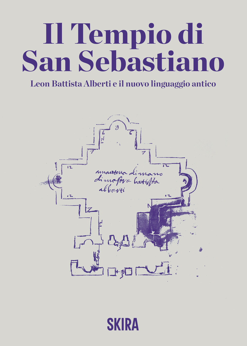 Il tempio di San Sebastiano. Leon Battista Alberti e il …
