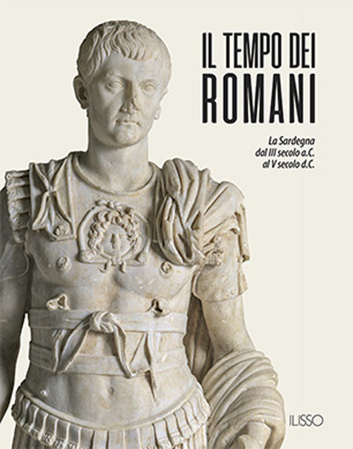 Il tempo dei romani. La Sardegna dal III secolo a.C. …