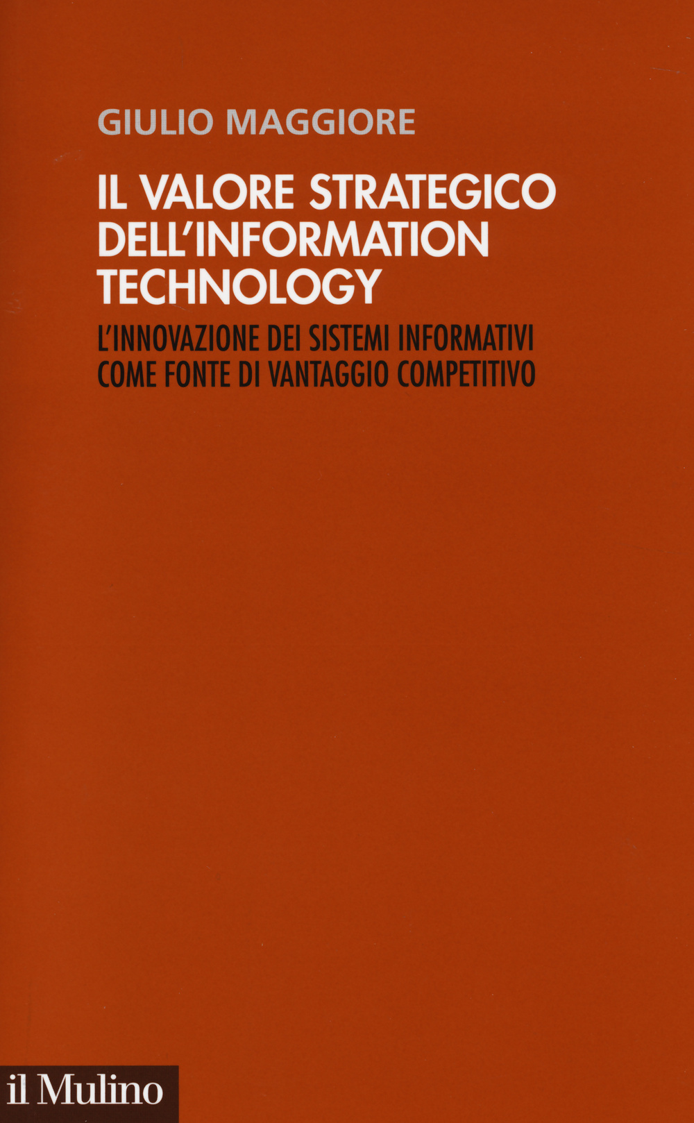 Il valore strategico dell'information technology. L'innovazione dei sistemi informativi come …