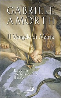 Il vangelo di Maria. La donna che ha sconfitto il …