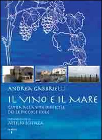 Il vino e il mare. Guida alla vite difficile delle …