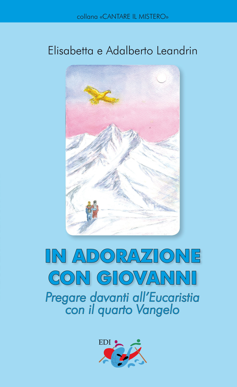 In adorazione con Giovanni. Pregare davanti all'Eucaristia con il quarto …