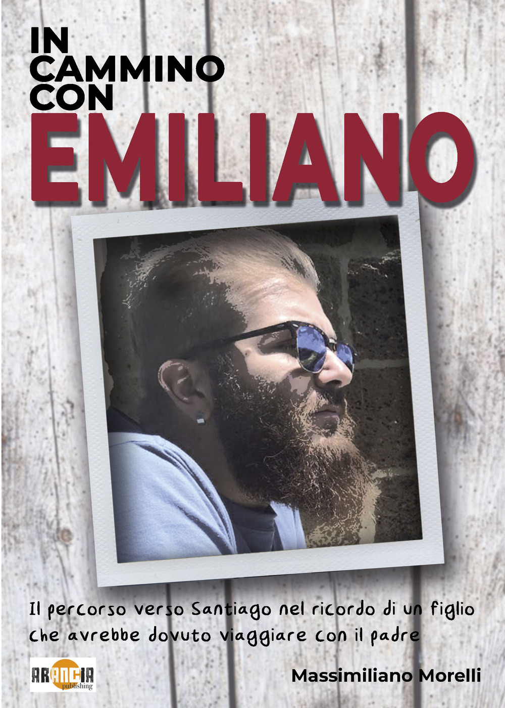 In cammino con Emiliano. Il percorso verso Santiago nel ricordo …