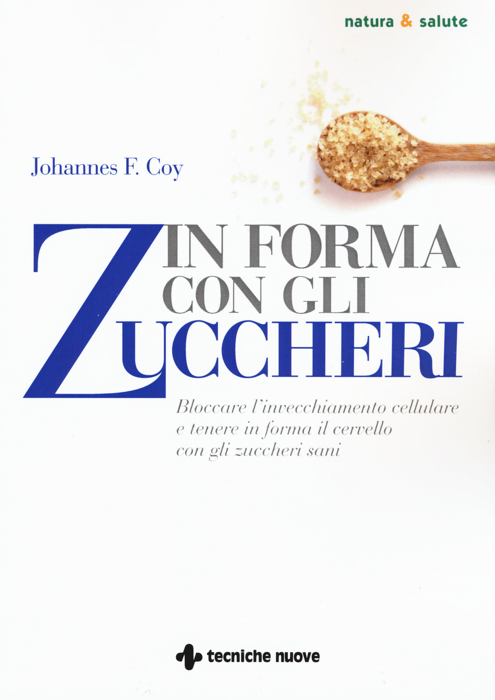 In forma con gli zuccheri. Bloccare l'invecchiamento cellulare e tenere …