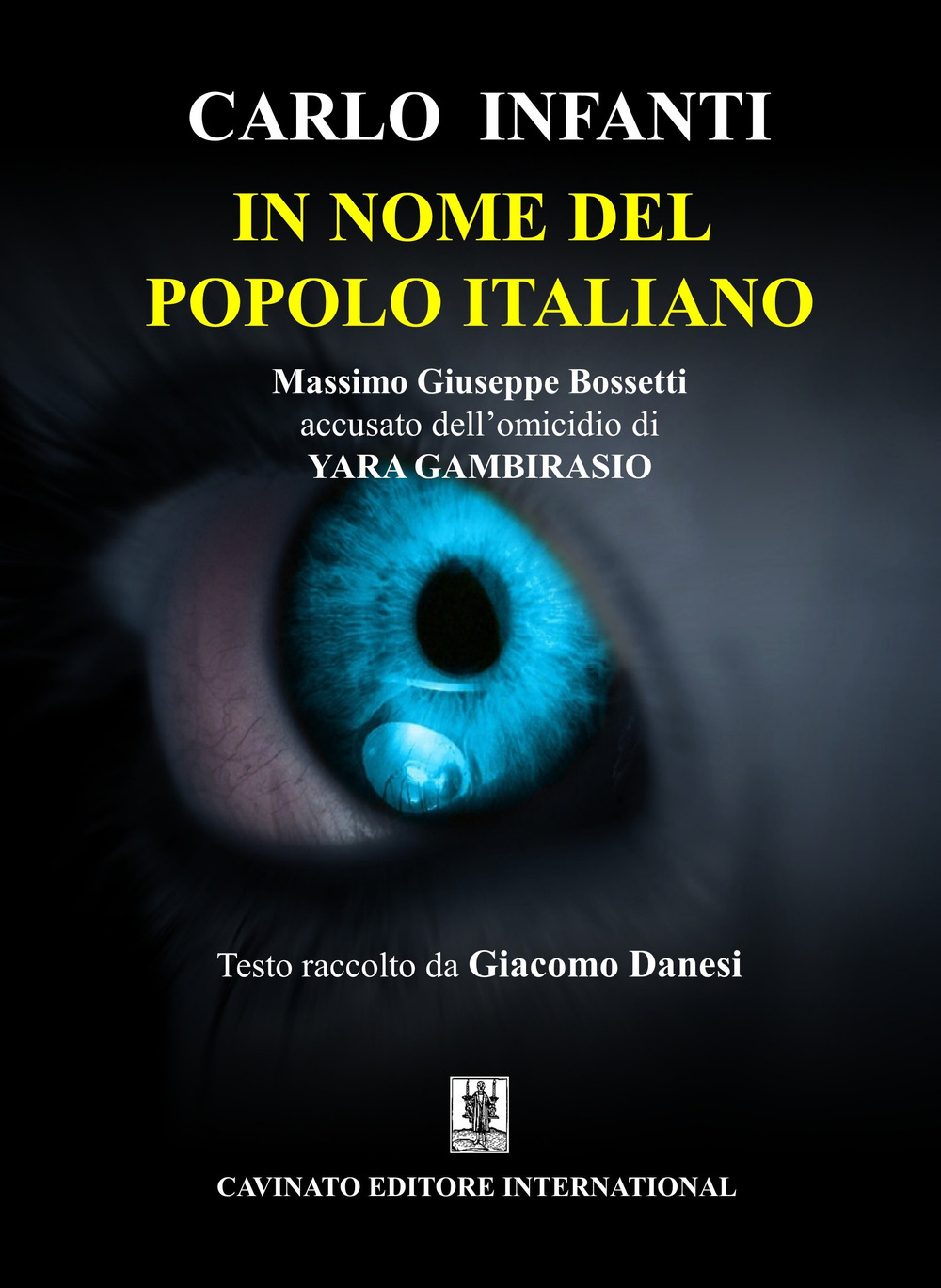 In nome del popolo italiano. Massimo Giuseppe Bossetti accusato dell'omicidio …