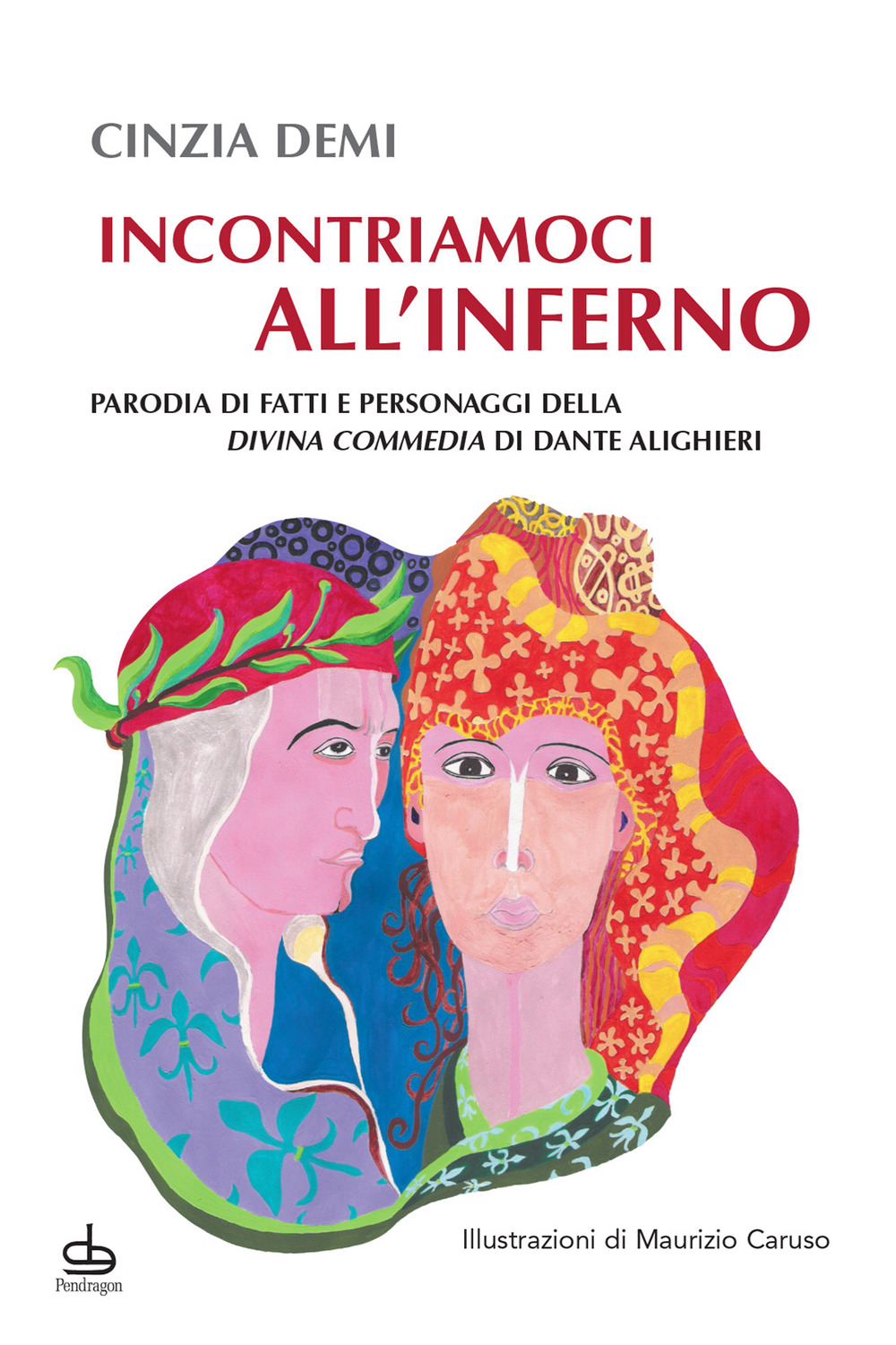 Incontriamoci all'Inferno. Parodia di fatti e personaggi della Divina Commedia …