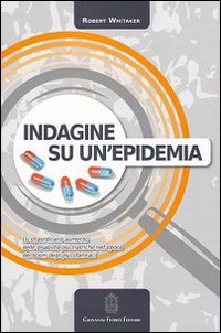 Indagine su un'epidemia. Lo straordinario aumento delle disabilità psichiatriche nell'epoca …