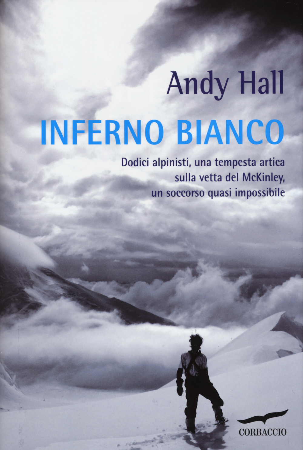 Inferno bianco. Dodici alpinisti, una tempesta artica sulla vetta del …