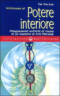 Iniziazione al potere interiore. Insegnamenti sull'arte di vivere di un …