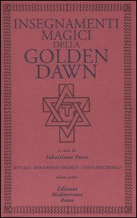 Insegnamenti magici della Golden Dawn. Rituali, documenti segreti, testi dottrinali. …