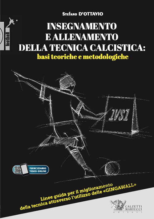 Insegnamento e allenamento della tecnica calcistica: basi teoriche e metodologiche. …