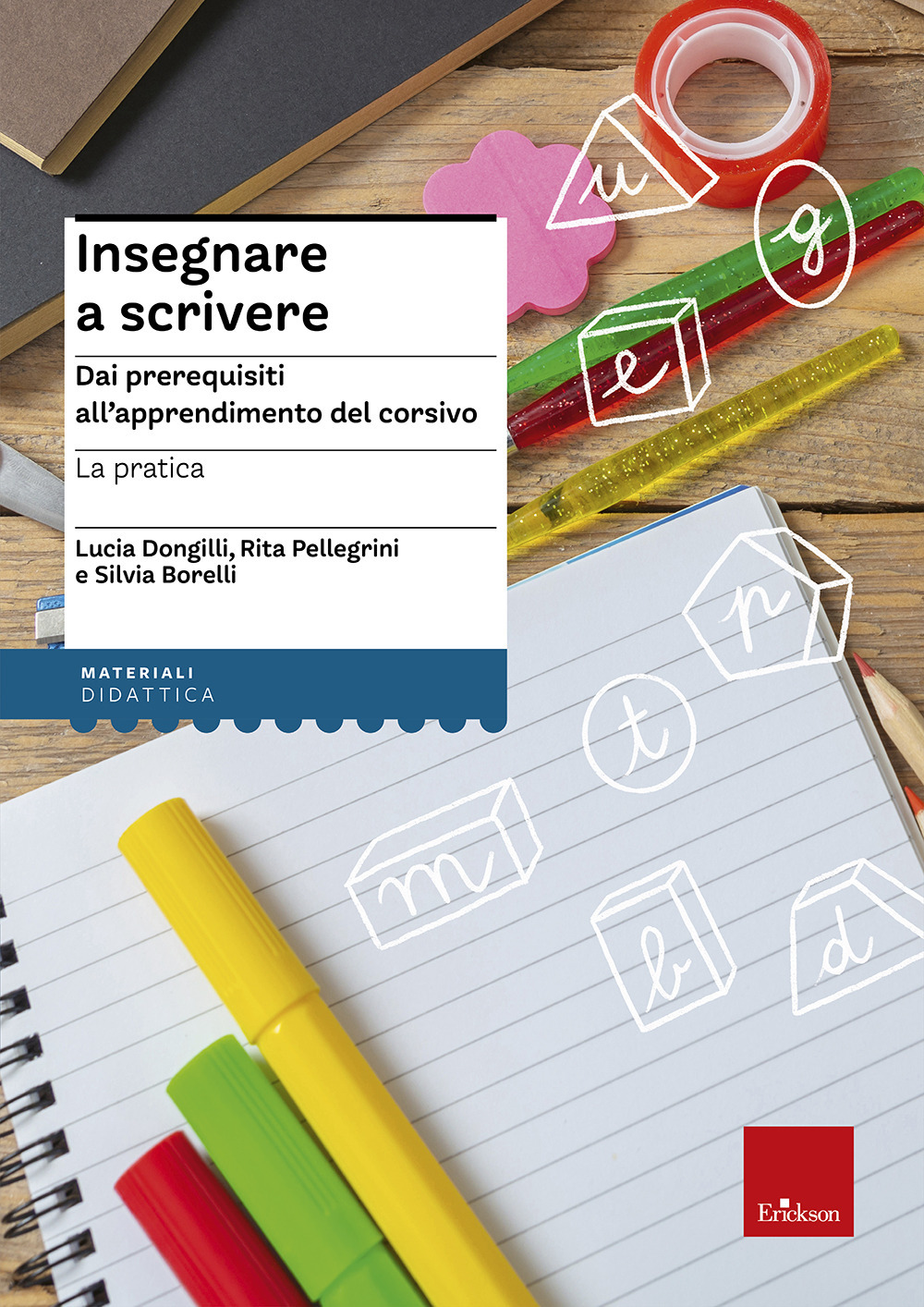 Insegnare a scrivere. La pratica. Dai prerequisiti all'apprendimento del corsivo. …
