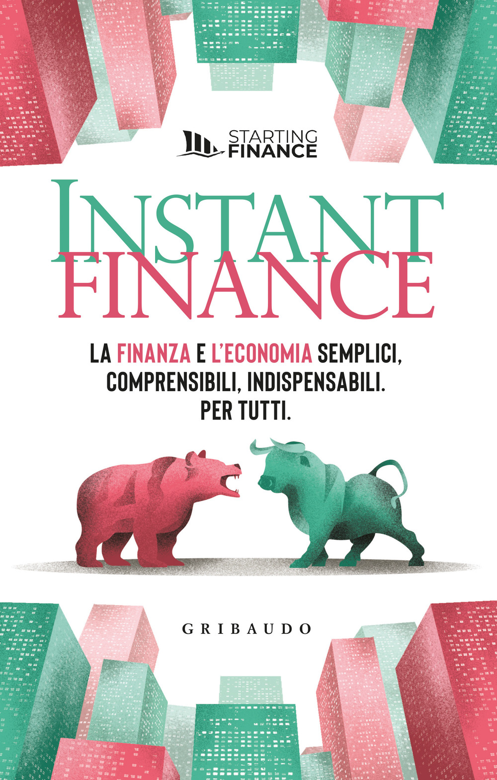 Instant finance. La finanza e l'economia semplici, comprensibili, indispensabili. Per …